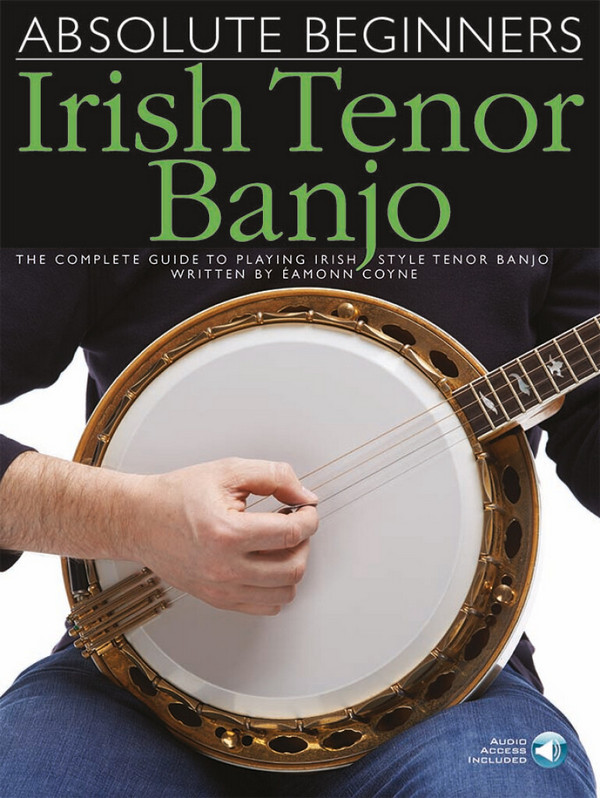 Absolute Beginners (+Online Audio)&nbsp;&nbsp;for irish tenor banjo&nbsp;&nbsp;