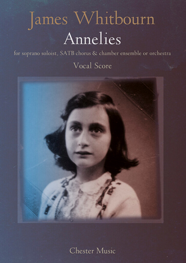 Annelies  for soprano, mixed chorus and orchestra (chamber ensemble)  vocal score (for both versions)