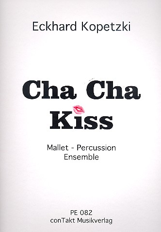 Cha Cha Kiss  für Mallet-Percussion-Ensemble (6-7 Spieler)  Partitur und Stimmen