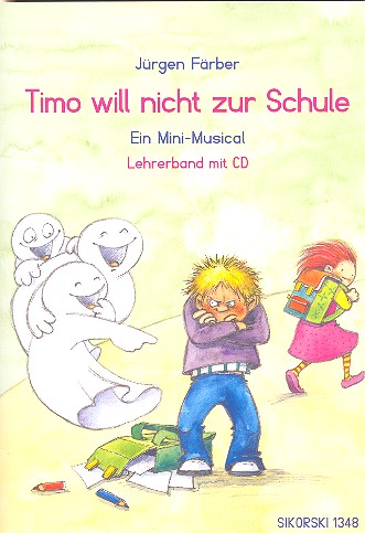Timo will nicht zur Schule (+CD)&nbsp;&nbsp;für Darsteller, Soli, Kinderchor und Instrumente&nbsp;&nbsp;Lehrerband