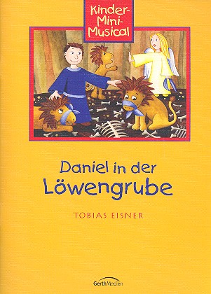 Daniel in der Löwengrube  für Sprecher, Darsteller, Soli, Kinderchor und Instrumente  Klavier-Partitur mit Aufführungshinweisen