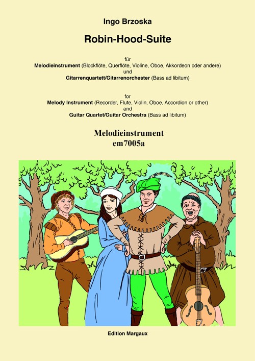 Robin Hood Suite  für Melodieinstrument und Gitarrenquartett oder -orchester  Melodieinstrument (Blockflöte, Flöte, Violine, Oboe, Akkordeon o.a.)