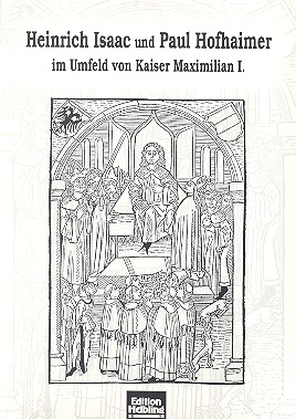 Heinrich Isaac und Paul Hofhaimer im Umfeld von Kaiser Maximilian 1.&nbsp;&nbsp;&nbsp;&nbsp;