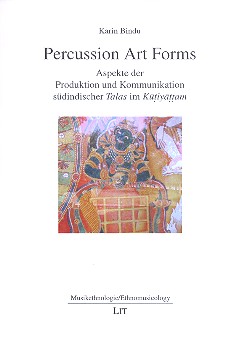 Percussion Art Forms Aspekte der Produktion und Kommunikation  südindischer Talas im Kutiyattam (+CD)  