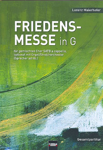Friedensmesse in G  für gem Chor a cappella (Sprecher, Orgel, Streicher ad lib)  Partitur