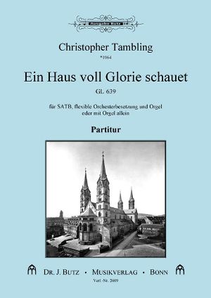 Ein Haus voll Glorie schauet&nbsp;&nbsp;für gem Chor und Orgel (Orchester ad lib)&nbsp;&nbsp;Partitur