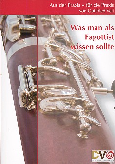 Was man als Fagottist wissen sollte  Aus der Praxis - für die Praxis  