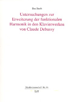 Untersuchungen zur Erweiterung der funktionalen Harmonik in den  Klavierwerken von Claude Debussy  