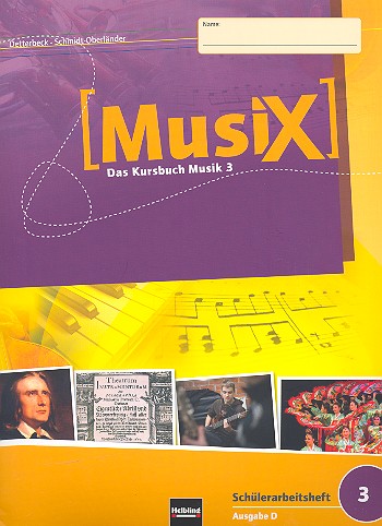 MusiX - Das Kursbuch Musik 3 (Klasse 9/10)&nbsp;&nbsp;Schülerarbeitsheft 3 Ausgabe D&nbsp;&nbsp;