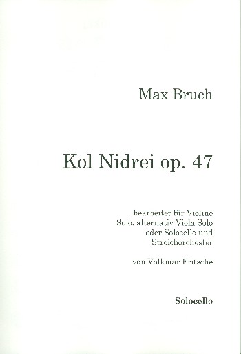 Kol Nidrei op.47  für Violine solo (Viola/Violoncello) und Streichorchester  Violoncello solo