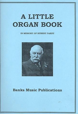 A little Organ Book in Memoriam  of Hubert Parry  