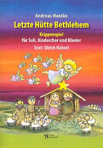 Letzte Hütte Bethlehem&nbsp;&nbsp;für Soli, Kinderchor und Klavier&nbsp;&nbsp;Partitur mit Aufführungshinweisen