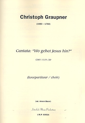 Wo gehet Jesus hin GWV1116/39  für Soli, gem Chor und Instrumente  Chorpartitur