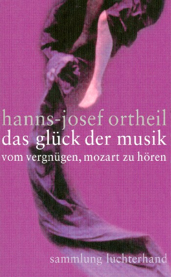 Das Glück der Musik  Vom Vergnügen, Mozart zu hören  broschiert