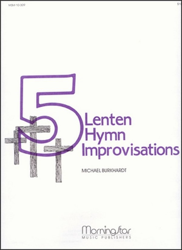 5 Lenten Hymn Imrovisations  for organ  