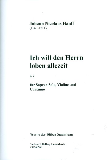 Ich will den Herrn loben allezeit  für Sopran, Violine und Bc  Partitur und Instrumentalstimmen (Bc nicht ausgesetzt)