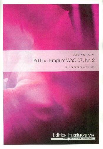 Ad hoc templum WoO07 Nr.2  für Frauenchor und Orgel  Partitur