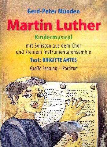 Martin Luther  für Soli, Kinderchor und Instrumente  Partitur für Fassung 1 (grosse Fassung)