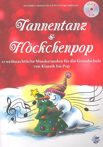 Tannentanz & Flöckchenpop (+CD)  12 weihnachtliche Musikstunden für die Grundschule von Klassik bis Pop  