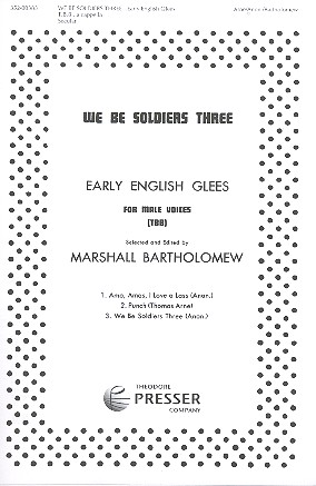 We be Soldiers three&nbsp;&nbsp;for male chorus a cappella&nbsp;&nbsp;score