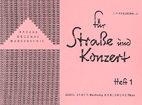 Für Strasse und Konzert:&nbsp;&nbsp;für Blasorchester&nbsp;&nbsp;Flügelhorn 1