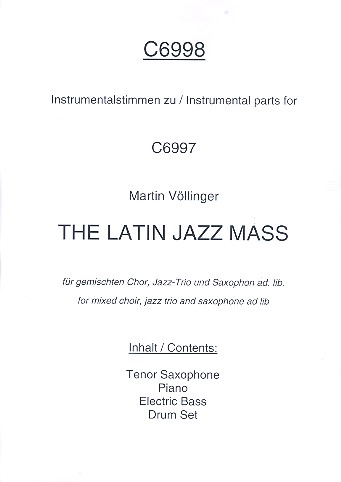 Latin Jazz Mass  für gem Chor, Klavier, E-Bass und Schlagzeug (Tenorsaxophon ad lib)  Instrumentalstimmen