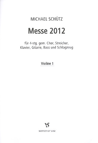 Messe 2012  für gem Chor und Instrumente  Violine 1