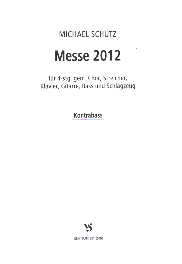 Messe 2012  für gem Chor und Instrumente  Kontrabass