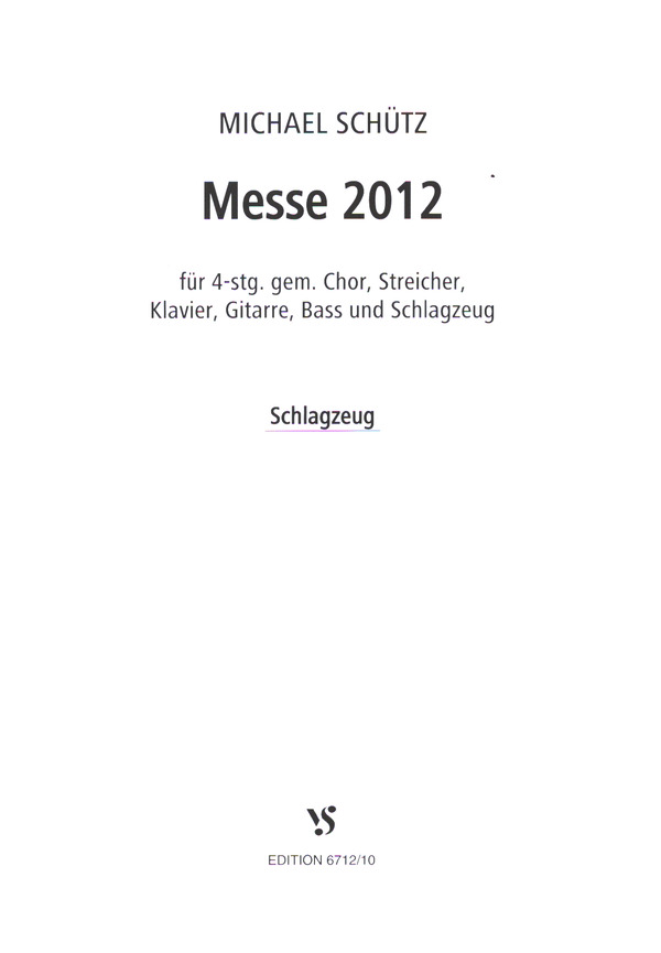 Messe 2012  für gem Chor und Instrumente  Schlagzeug