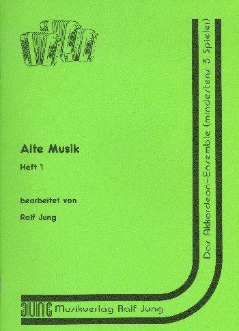 Alte Musik Band 1  für Akkordeon-Ensemble (mind. 3 Spieler)  Partitur