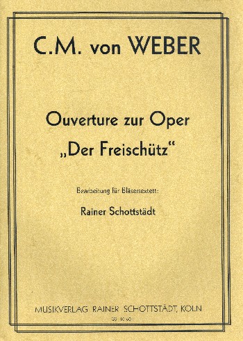 Ouverture zur Oper Der Freischütz  für 2 Klarinetten, 2 Hörner und 2 Fagotte  Partitur und Stimmen