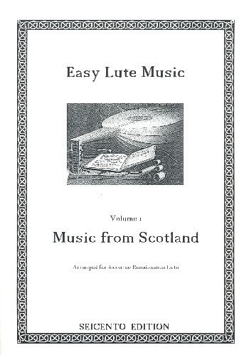 Easy Lute Music vol.1 - Music from Scotland  for 6 string renaissance lute in tablature  