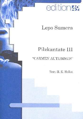 Pilzkantate Nr.3 - Carmen autumnus  für gem Chor, Flöte, Pauken, Schlagwerk und Klavier  Studienpartitur