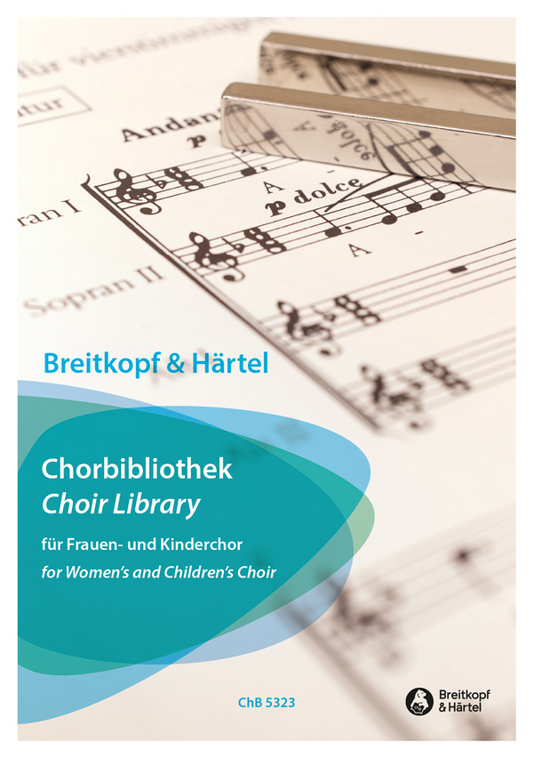 Breitlkopf und Härtel Chorbibliothek&nbsp;&nbsp;für Frauenchor (Kinderchor) (z.T. mit Klavier)&nbsp;&nbsp;Partitur