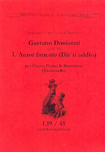 L'amor funesto (Dir' ti addio)&nbsp;&nbsp;per soprano (tenore), corno e pianoforte (vc)&nbsp;&nbsp;partitura e parti