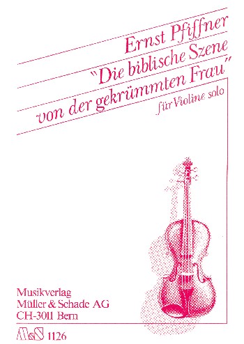 Die biblische Szene von der gekrümmten&nbsp;&nbsp;Frau für Violine solo&nbsp;&nbsp;