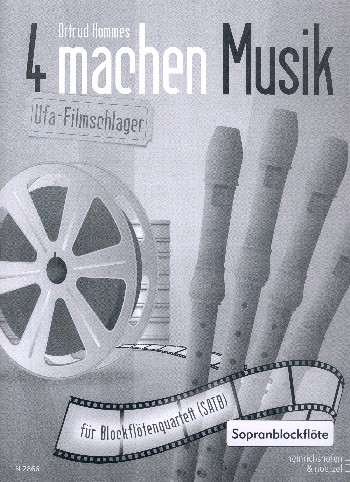 4 machen Musik - Ufa-Filmschlager  für 4 Blockflöten (SATB) (mit Text)  Sopranblockflöte
