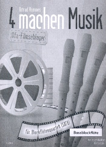 4 machen Musik - Ufa-Filmschlager  für 4 Blockflöten (SATB) (mit Text)  Bassblockflöte