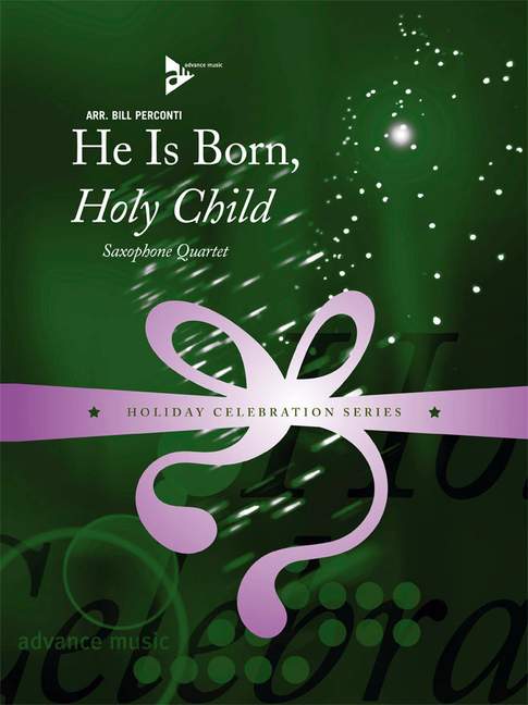 He is born, holy Child&nbsp;&nbsp;for saxophon quartet (SATB)&nbsp;&nbsp;score and parts