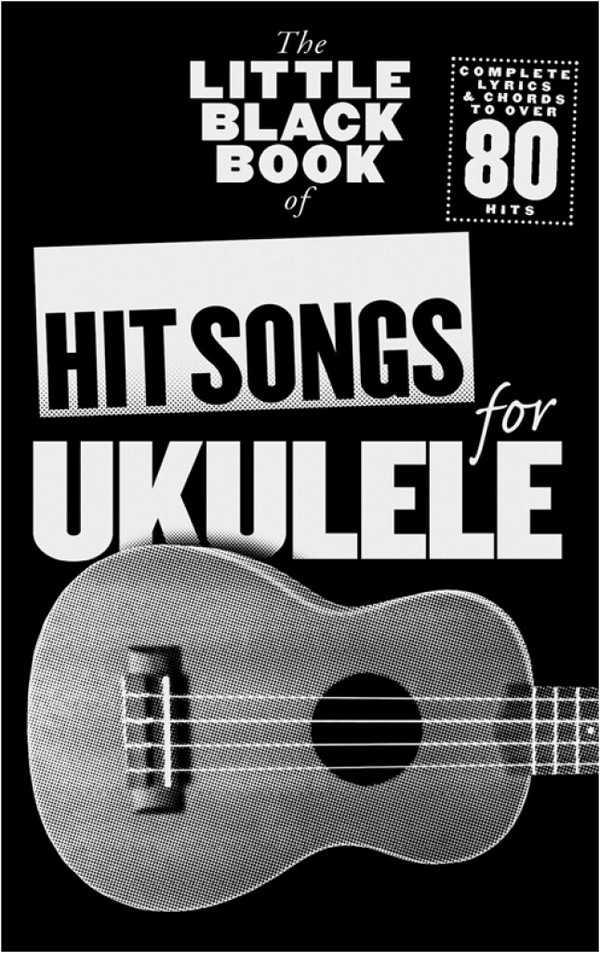 The little black Book of: Hit Songs for Ukulele&nbsp;&nbsp;for ukulele (lyrics/uke chords/chord boxes)&nbsp;&nbsp;Songbook