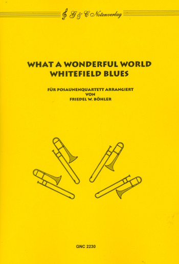 GNC2230 What a wonderful World  und  Whitefield Blues  für 4 Posaunen  Partitur und Stimmen