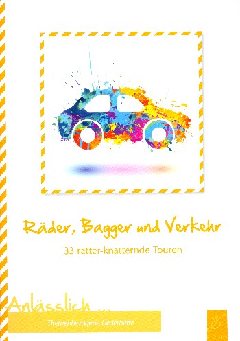 Räder, Bagger und Verkehr&nbsp;&nbsp;Liederbuch Melodie/Texte/Akkorde&nbsp;&nbsp;mit Aufführungshinweisen