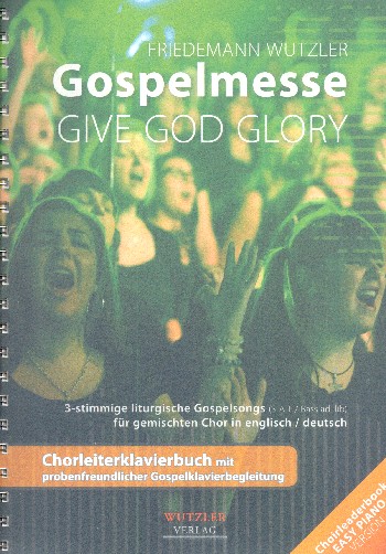 Gospelmesse  für gem Chor (SAT) (Gospelchor) und Klavier (Instrumente ad lib)  Klavier-Partitur (en/dt)