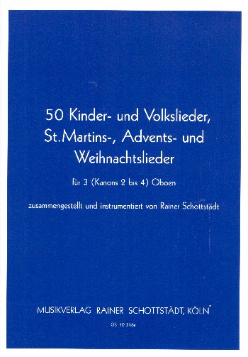 50 Kinder und Volkslieder, St.Martins-, Advents- und Weihnachtslieder  für 3 (Kanons 2-4) Oboen  2 Partituren