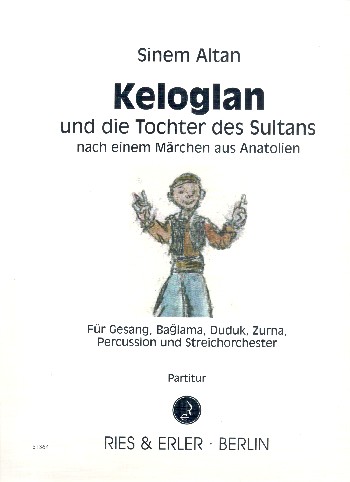 Keloglan und die Tochter des Sultans&nbsp;&nbsp;für Gesang, Baglama, Duduk, Zurna, Percussion und Streichorchester&nbsp;&nbsp;Partitur
