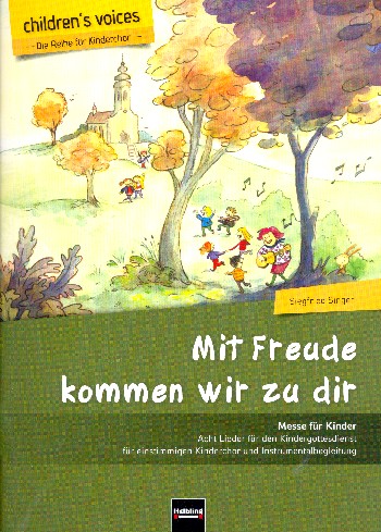 Mit Freude kommen wir zu dir  für Kinderchor und Instrumente  Partitur (mit Kopiervorlage für Vokalstimmen)