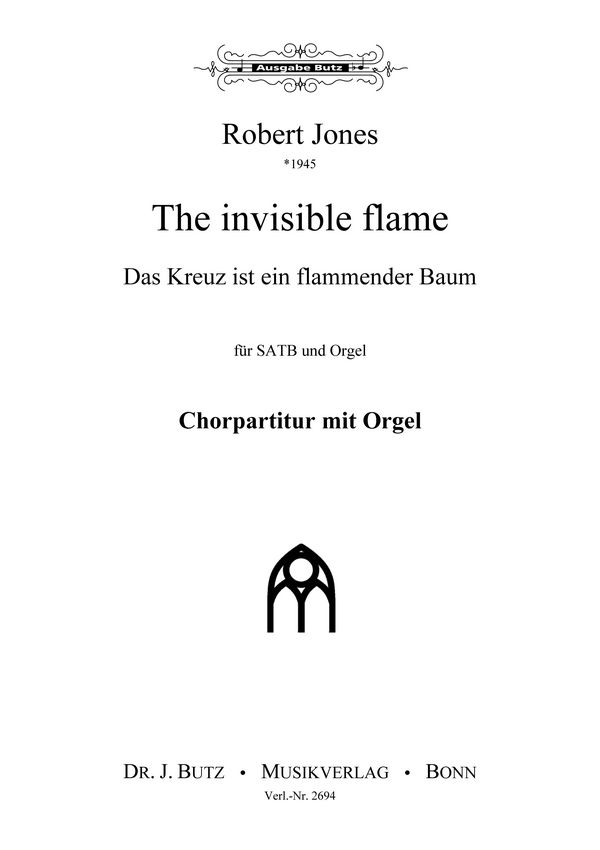 The invisible Flame&nbsp;&nbsp;für gem Chor und Orgel&nbsp;&nbsp;Partitur (dt/en)