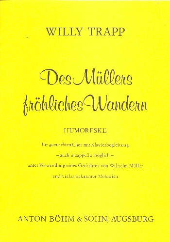Des Müllers fröhliches Wandern  für gem Chor a cappella (Klavier ad lib)  Klavier-Partitur