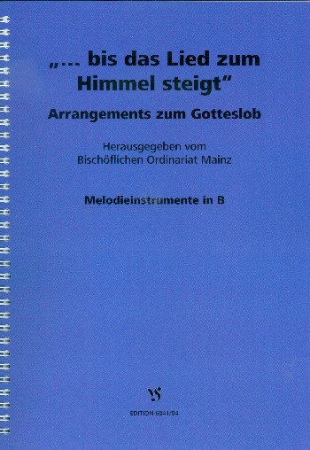 Bis das Lied zum Himmel steigt&nbsp;&nbsp;für gem Chor und Instrumente&nbsp;&nbsp;Spielpartitur Melodieinstrument in B (mit Akkorden)