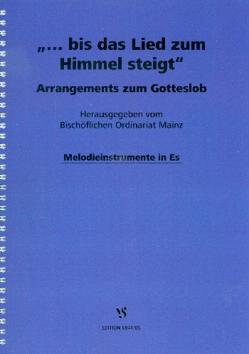 Bis das Lied zum Himmel steigt&nbsp;&nbsp;für gem Chor und Instrumente&nbsp;&nbsp;Melodieinstrument in Es (mit Akkorden)